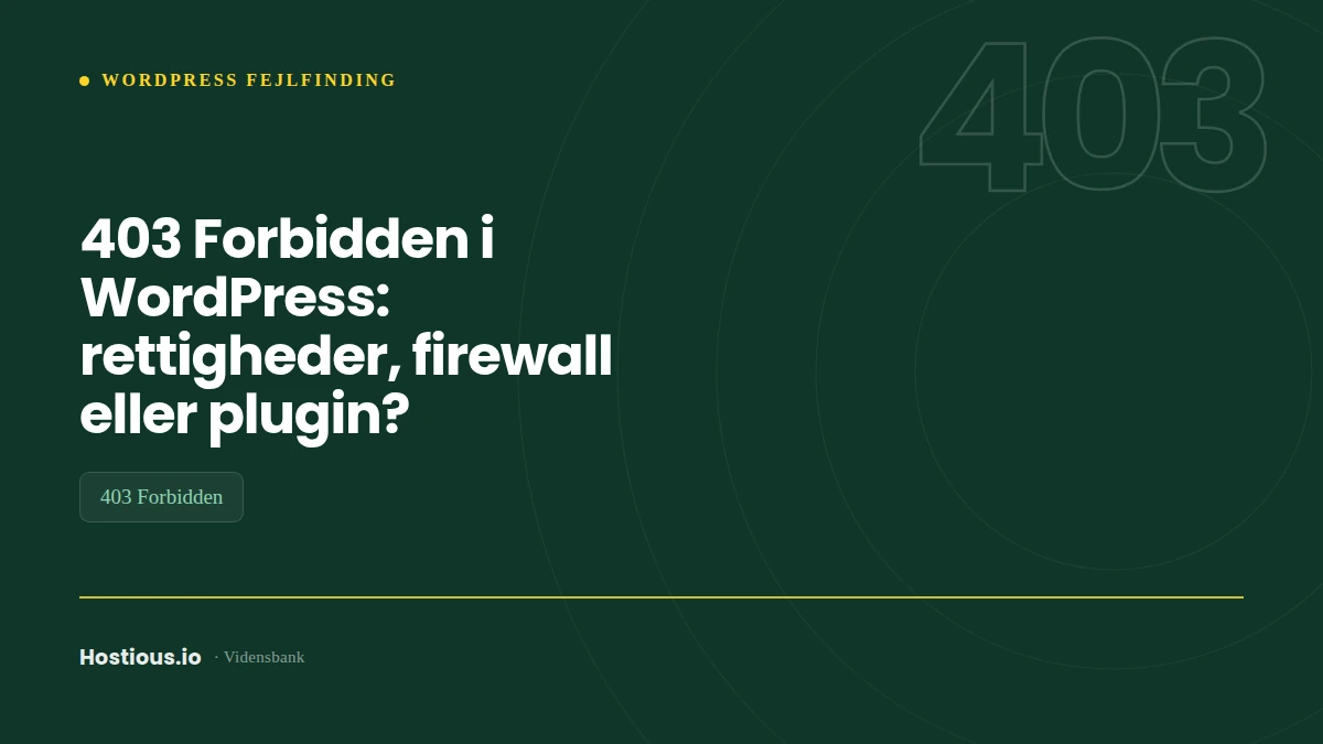 403 Forbidden i WordPress: rettigheder, firewall eller plugin?