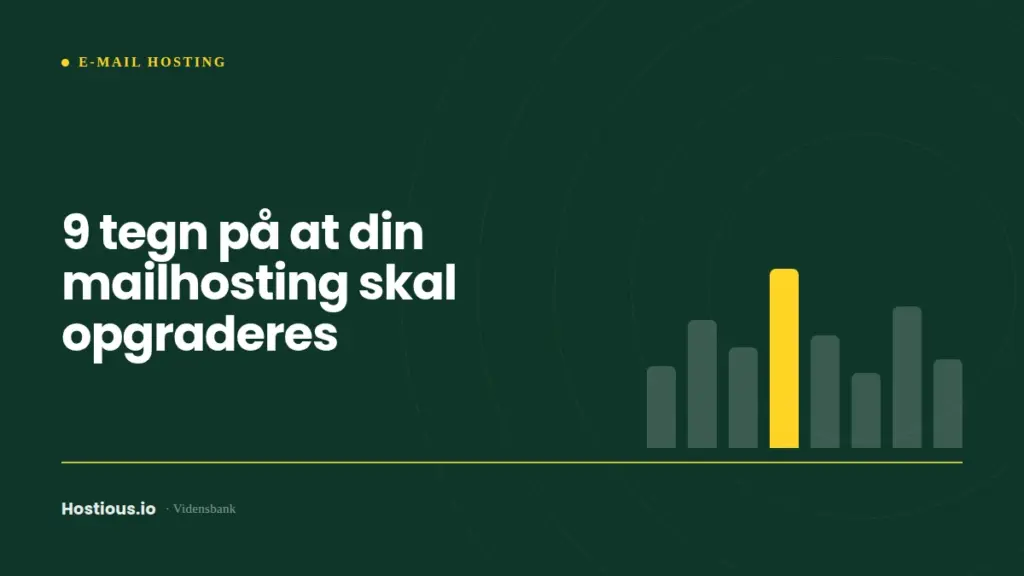 9 tegn på at din mailhosting skal opgraderes 9 tegn på at din mailhosting skal opgraderes