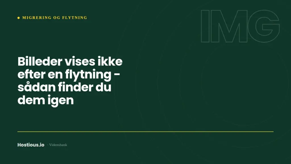 Billeder vises ikke efter en flytning — sådan finder du dem igen Billeder vises ikke efter en flytning — sådan finder du dem igen