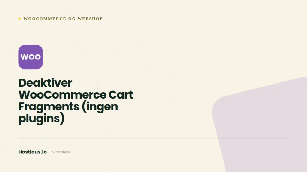 Deaktiver WooCommerce Cart Fragments (ingen plugins) Deaktiver WooCommerce Cart Fragments (ingen plugins)
