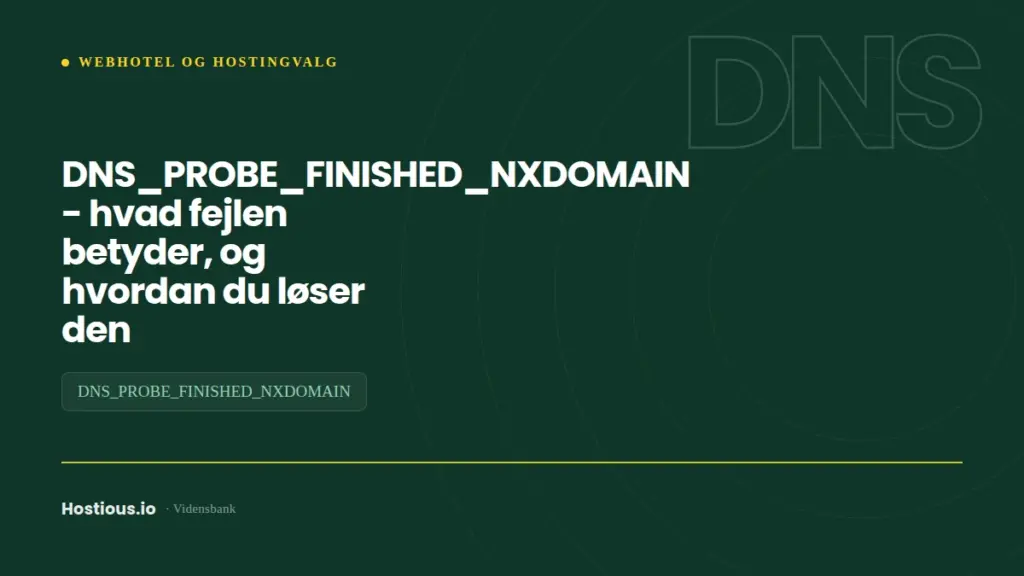 DNS_PROBE_FINISHED_NXDOMAIN — hvad fejlen betyder, og hvordan du løser den DNS_PROBE_FINISHED_NXDOMAIN — hvad fejlen betyder, og hvordan du løser den