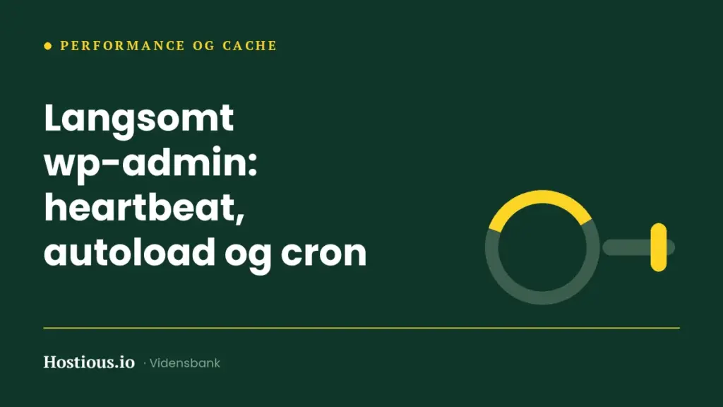 Langsomt wp-admin: heartbeat, autoload og plugins Langsomt wp-admin: heartbeat, autoload og plugins