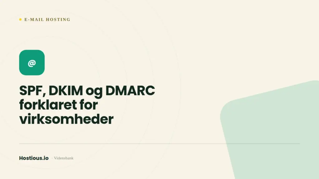 SPF, DKIM og DMARC forklaret for virksomheder SPF, DKIM og DMARC forklaret for virksomheder