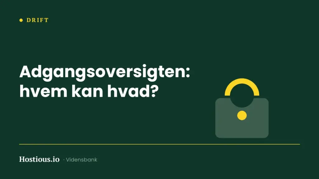 Adgangsoversigten: hvem har adgang til hvad – og hvorfor? Adgangsoversigten: hvem har adgang til hvad – og hvorfor?