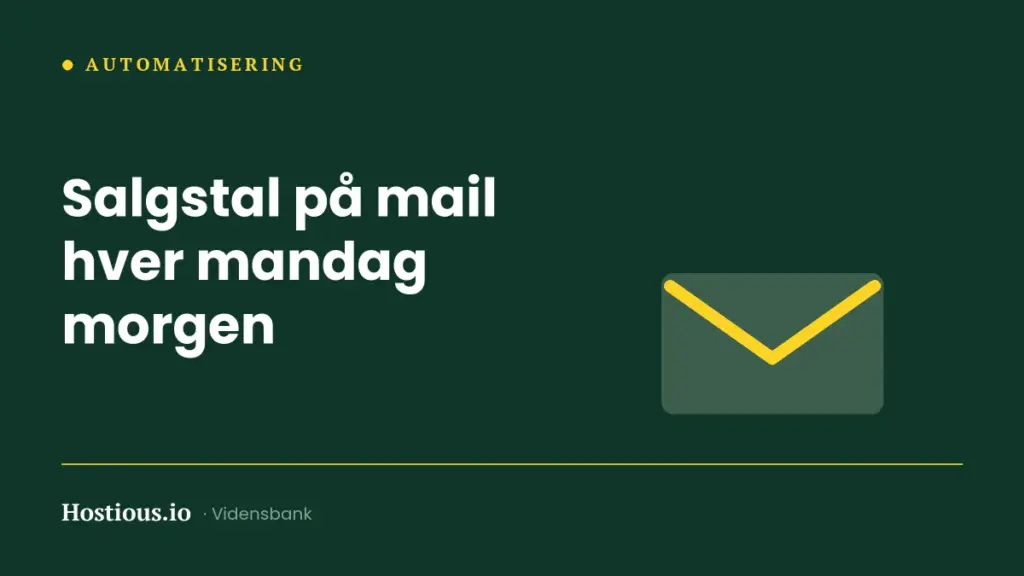 Automatiske rapporter: salgstal på mail hver mandag morgen Automatiske rapporter: salgstal på mail hver mandag morgen