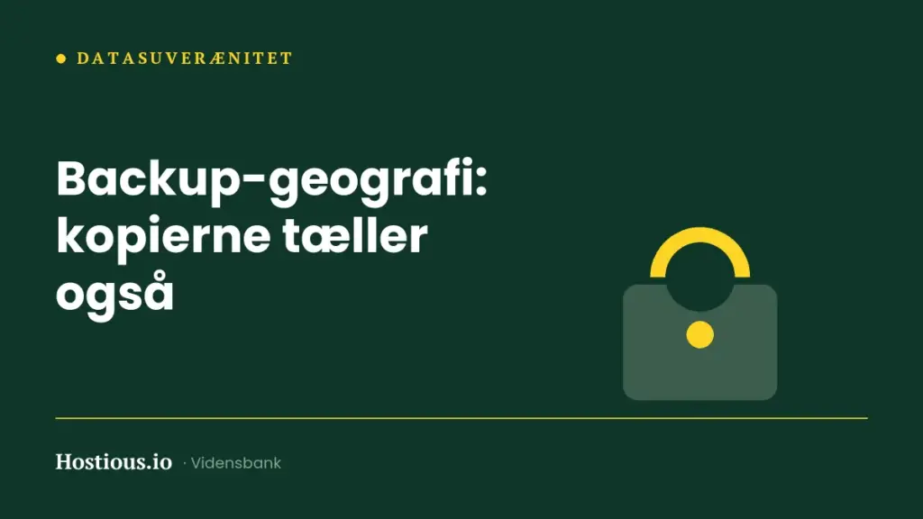 Backup-geografi: hvor dine sikkerhedskopier ligger – og hvorfor det tæller Backup-geografi: hvor dine sikkerhedskopier ligger – og hvorfor det tæller