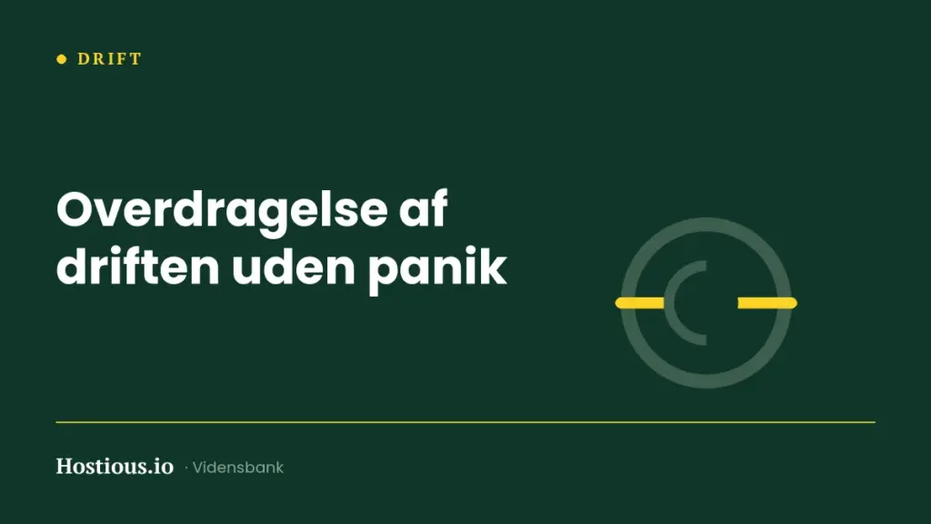 Ferie, sygdom og exit: overdragelse af driften uden panik