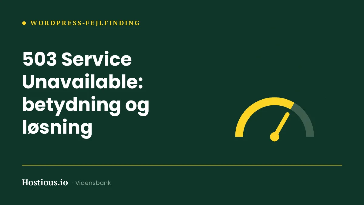 503 Service Unavailable: hvad fejlen betyder, og sådan løser du den – som besøgende og som ejer