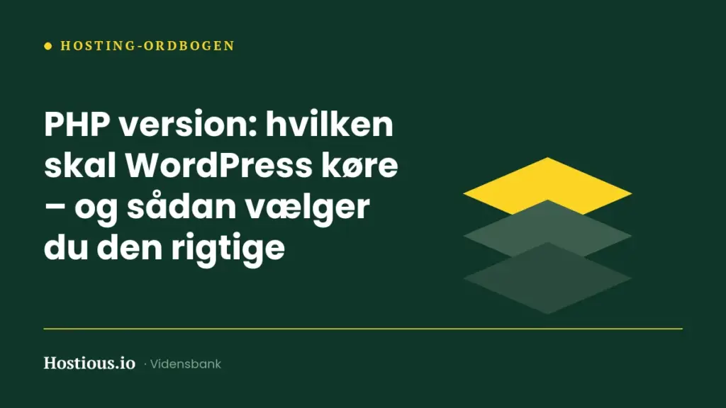 PHP version: hvilken skal WordPress køre – og sådan vælger du den rigtige PHP version: hvilken skal WordPress køre – og sådan vælger du den rigtige